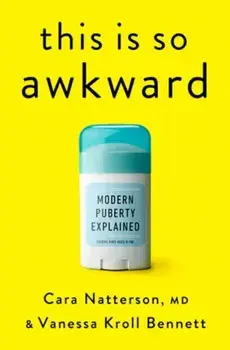 This Is So Awkward. Modern Puberty Explained, Hardback/Vanessa Kroll Bennett