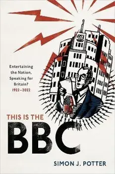 This is the BBC. Entertaining the Nation, Speaking for Britain, 1922-2022, Hardback/***