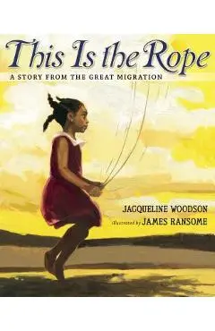 This Is the Rope: A Story from the Great Migration - Jacqueline Woodson