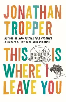 This Is Where I Leave You, Paperback/Jonathan Tropper