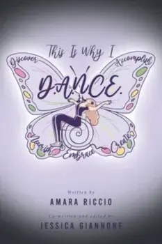 This Is Why I D.A.N.C.E.: Discover. Accomplish. Nourish. Create. Embrace., Paperback/Amara Riccio