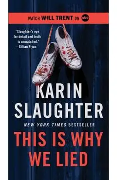 This Is Why We Lied: A Will Trent Thriller - Karin Slaughter
