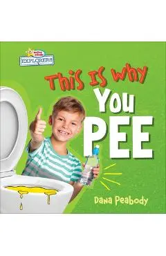 This Is Why You Pee - Dana Peabody