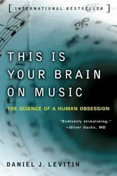 This Is Your Brain on Music: The Science of a Human Obsession, Paperback/Daniel J. Levitin