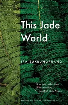 This Jade World, Paperback/Ira Sukrungruang