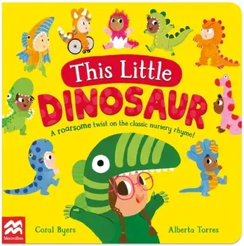 This Little Dinosaur. A Roarsome Twist on the Classic Nursery Rhyme!, Board book/Coral Byers