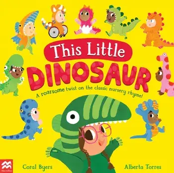 This Little Dinosaur. A Roarsome Twist on the Classic Nursery Rhyme!, Paperback/Coral Byers