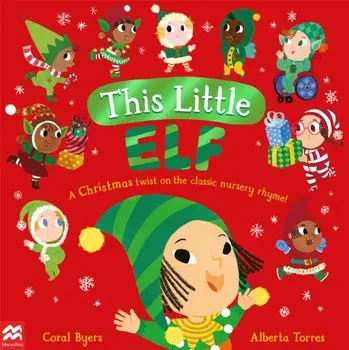 This Little Elf. A Christmas Twist on the Classic Nursery Rhyme!, Paperback/Coral Byers