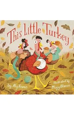 This Little Turkey - Aly Fronis