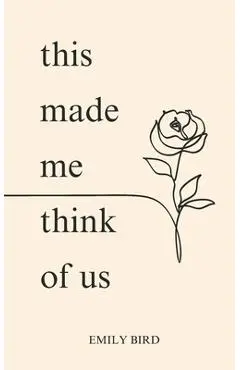 This Made Me Think of Us - Emily Bird