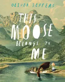 This Moose Belongs to Me, Hardcover/Oliver Jeffers