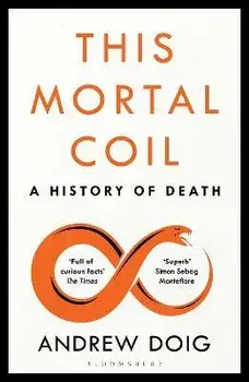 This Mortal Coil. A Guardian, Economist & Prospect Book of the Year, Paperback/Andrew Doig