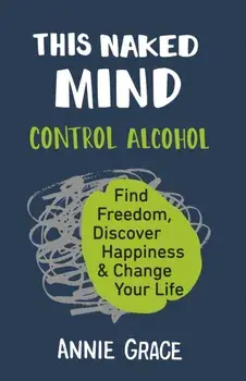 This Naked Mind, Paperback/Annie Grace