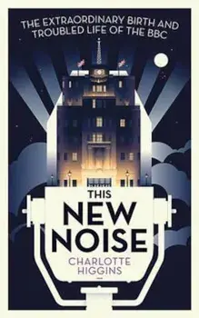This New Noise, Paperback/Charlotte Higgins