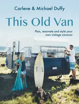 This Old Van. Plan, Renovate and Style Your Own Vintage Caravan, Hardback/***