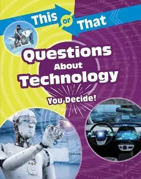This or That Questions About Technology. You Decide!, Paperback/Stephanie Bearce