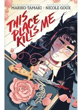 This Place Kills Me. A Graphic Novel, Hardback/Mariko Tamaki