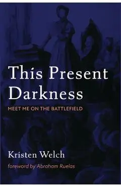 This Present Darkness - Kristen Welch