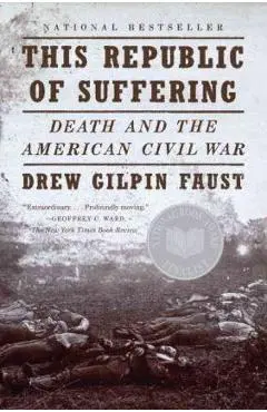 This Republic of Suffering: Death and the American Civil War - Drew Gilpin Faust