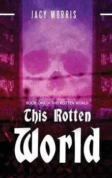 This Rotten World, Hardcover/Jacy Morris