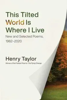 This Tilted World Is Where I Live. New and Selected Poems, 1962-2020, Hardback/***