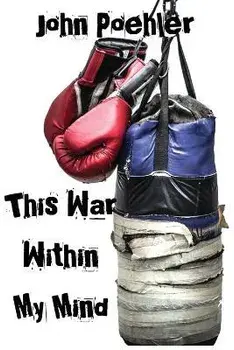 This War Within My Mind: Based on the blog The Bipolar Battle, Paperback/John Poehler