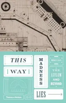 This Way Madness Lies, Hardcover/Mike Jay