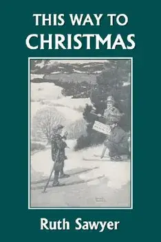 This Way to Christmas (Yesterday's Classics), Paperback/Ruth Sawyer
