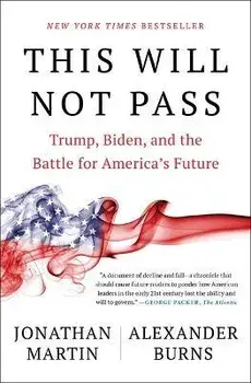 This Will Not Pass: Trump, Biden, and the Battle for America's Future, Paperback/Jonathan Martin