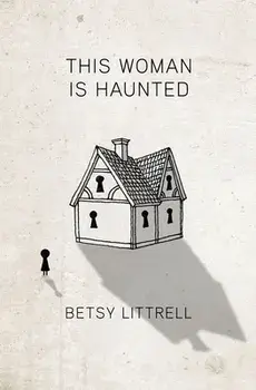 This Woman is Haunted, Paperback/Betsy Littrell