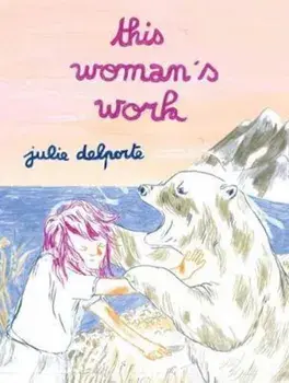 This Woman's Work, Paperback/Julie Delporte
