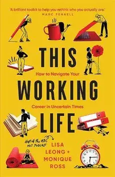 This Working Life. How to Navigate Your Career in Uncertain Times, Paperback/Monique Ross