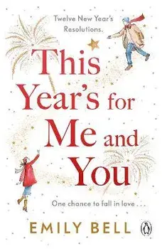 This Year's For Me and You. The heartwarming and uplifting story of love and second chances, Paperback/Emily Bell