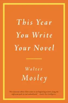 This Year You Write Your Novel, Paperback/Walter Mosley