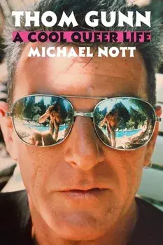 Thom Gunn. A Cool Queer Life, Hardback/Michael Nott