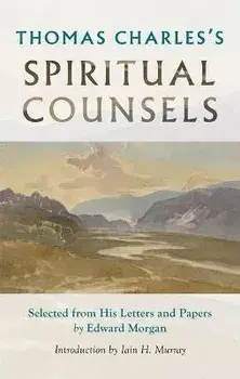 Thomas Charles's Spiritual Counsels, Paperback/Thomas Charles
