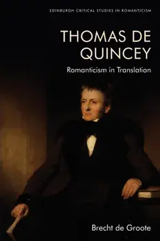 Thomas De Quincey, Dark Interpreter. Romanticism in Translation, Paperback/Brecht de Groote