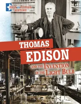 Thomas Edison and the Invention of the Light Bulb. Separating Fact from Fiction, Paperback/Megan Cooley Peterson