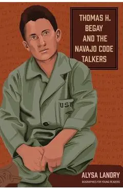Thomas H. Begay and the Navajo Code Talkers - Alysa Landry
