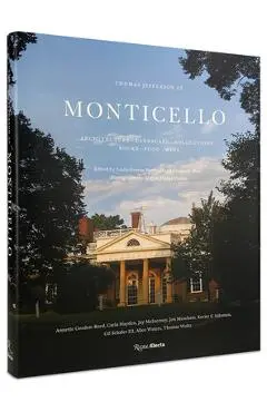 Thomas Jefferson at Monticello: Architecture, Landscape, Collections, Books, Food, Wine - Leslie Greene Bowman