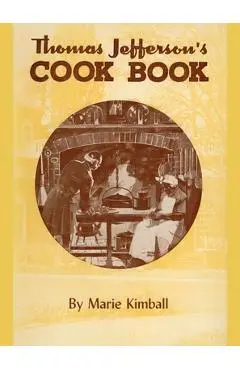 Thomas Jefferson's Cook Book - Marie Kimball