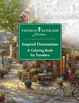Thomas Kinkade Studios Inspired Destinations. A Coloring Book for Travelers, Paperback/Thomas Kinkade Studios
