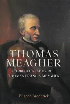 Thomas Meagher. Forgotten Father of Thomas Francis Meagher, Hardback/Eugene Broderick