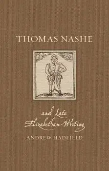Thomas Nashe and Late Elizabethan Writing, Hardback/Andrew Hadfield