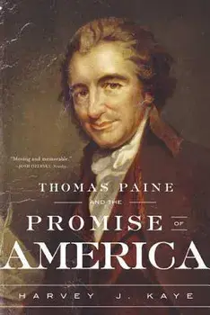 Thomas Paine and the Promise of America, Paperback/Harvey J. Kaye