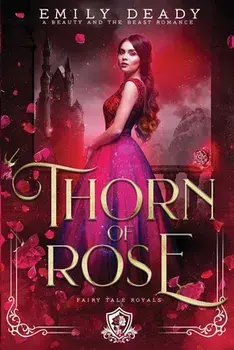 Thorn of Rose: A Beauty and the Beast Romance, Paperback/Emily Deady