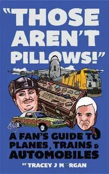 Those Aren't Pillows!: A fan's guide to Planes, Trains and Automobiles, Paperback/Joe Shooman