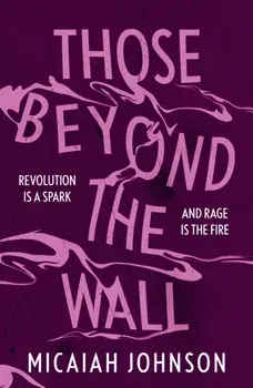 Those Beyond the Wall. The gripping new novel from the #1 Sunday Times bestselling author, shortlisted for the 2024 Ursula K. Le Guin Prize for Fiction, Paperback/Micaiah Johnson