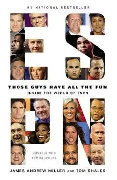 Those Guys Have All the Fun: Inside the World of ESPN - Tom Shales