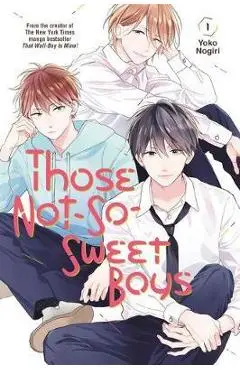 Those Not-So-Sweet Boys 1 - Yoko Nogiri